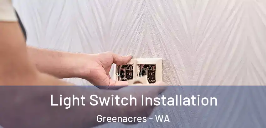 Light Switch Installation Greenacres - WA